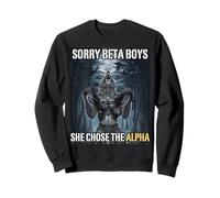 Désolé, Beta Boys, Elle a Choisi Le mème Alpha Funny Alpha Wolf Sweatshirt