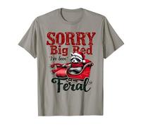 Désolé Big Red Nous Avons été Un Raton Laveur Sauvage Humour T-Shirt