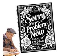 Désolé, c'est votre problème maintenant parce que je suis mort, planificateur de fin de vie | Binder Workbook pour vœux finaux, héritage, mots de passe, compte