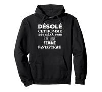 Désolé Cet Homme Est Déjà Pris Par Une Femme Fantastique Fun Sweat à Capuche