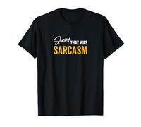 Désolé, c'était du Sarcasme, Un Dicton Sarcastique Amusant T-Shirt