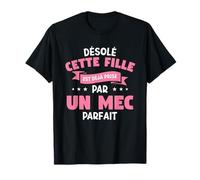 Désolé Cette Fille Est Déjà Prise Par Un Mec Parfait T-Shirt