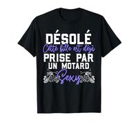 Désolé Cette Fille Est Deja Prise Par Un Motard Cadeau Moto T-Shirt