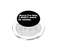 Désolé d'être en Retard, Je ne voulais Pas Venir PopSockets PopGrip pour MagSafe
