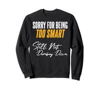 Désolé d'être trop Intelligent. Toujours. Pas. Idiot. Sweatshirt