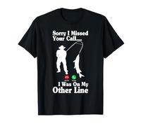 Désolé, j'ai raté votre appel, j'étais sur mon autre ligne en train de pêcher T-Shirt