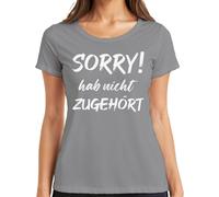 Désolé je n'ai pas écouté Drôle de slogan Déclaration Ironie T-shirt femme, Gris, L