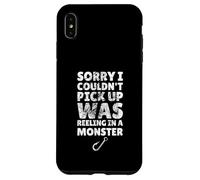 Désolé, Je n'ai Pas PU ramasser, j'étais en Train de pêcher Un Monstre Coque pour iPhone XS Max