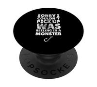 Désolé, Je n'ai Pas PU ramasser, j'étais en Train de pêcher Un Monstre PopSockets PopGrip Adhésif