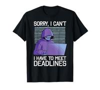 Désolé, Je ne Peux Pas Avoir à Respecter Les délais T-Shirt