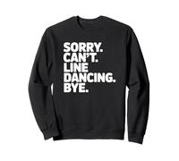 Désolé, Je ne Peux Pas dire Adieu à Line Dancing Sweatshirt