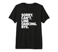 Désolé, Je ne Peux Pas dire Adieu à Line Dancing T-Shirt Haut de Gamme