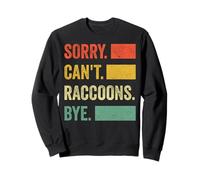 Désolé, Je ne Peux Pas dire Adieu aux ratons laveurs Sweatshirt