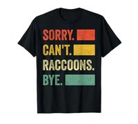 Désolé, Je ne Peux Pas dire Adieu aux ratons laveurs T-Shirt