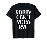 Désolé, Je ne Peux Pas Faire de Yoga au Revoir T-Shirt