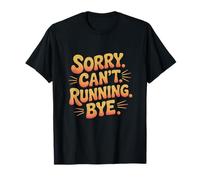 Désolé, Je ne Peux Pas, Je Cours, au Revoir. Coureur de Jogging Amusant 10 km 5 km T-Shirt