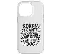 Désolé, Je ne Peux Pas, Je suis en Train de Regarder Un Feuilleton avec Mon Chien Coque pour iPhone 14 Pro Max