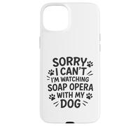 Désolé, Je ne Peux Pas, Je suis en Train de Regarder Un Feuilleton avec Mon Chien Coque pour iPhone 15 Plus