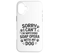 Désolé, Je ne Peux Pas, Je suis en Train de Regarder Un Feuilleton avec Mon Chien Coque pour iPhone 16 Plus