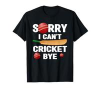 Désolé, Je ne Peux Pas Jouer au Cricket, au Revoir, Amateur de Cricket, Bowler Batsman T-Shirt