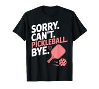 Désolé, Je Ne Peux Pas Jouer Au Pickleball. Salut. T-Shirt