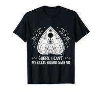 Désolé, Je ne Peux Pas, ma Planche Ouija disait « Non à Un phénomène Paranormal » T-Shirt
