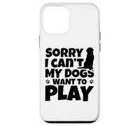 Désolé, Je ne Peux Pas, Mes Chiens veulent Jouer Coque pour iPhone 12 Mini