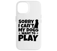 Désolé, Je ne Peux Pas, Mes Chiens veulent Jouer Coque pour iPhone 14