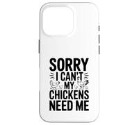 Désolé, Je ne Peux Pas, Mes Poulets Ont Besoin de Moi Un Amateur de Poulets drôle Coque pour iPhone 16 Pro