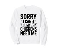 Désolé, Je ne Peux Pas, Mes Poulets Ont Besoin de Moi Un Amateur de Poulets drôle Sweatshirt