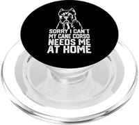 désolé, Je ne Peux Pas, Mon Cane Corso a Besoin de Moi à la Maison, Papa de Cane Corso PopSockets PopGrip pour MagSafe