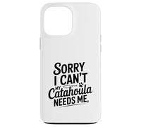 Désolé, Je ne Peux Pas, Mon Chien Catahoula a Besoin de Moi Coque pour iPhone 13 Pro Max