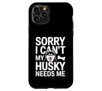 Désolé, Je ne Peux Pas, Mon Husky a Besoin de Moi Husky Lover Coque pour iPhone 11 Pro
