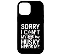 Désolé, Je ne Peux Pas, Mon Husky a Besoin de Moi Husky Lover Coque pour iPhone 12 Pro Max