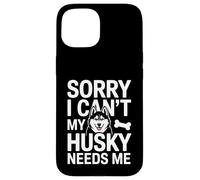 Désolé, Je ne Peux Pas, Mon Husky a Besoin de Moi Husky Lover Coque pour iPhone 15