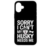 Désolé, Je ne Peux Pas, Mon Husky a Besoin de Moi Husky Lover Coque pour iPhone 16 Plus