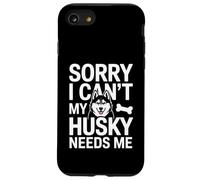 Désolé, Je ne Peux Pas, Mon Husky a Besoin de Moi Husky Lover Coque pour iPhone SE (2020) / 7/8