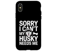 Désolé, Je ne Peux Pas, Mon Husky a Besoin de Moi Husky Lover Coque pour iPhone X/XS