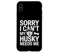 Désolé, Je ne Peux Pas, Mon Husky a Besoin de Moi Husky Lover Coque pour iPhone XS Max