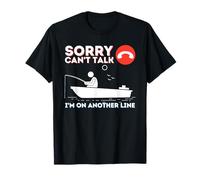 Désolé, je ne peux pas parler, je suis sur une autre ligne - Fishing & Fisherman T-Shirt