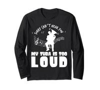 Désolé, Je ne t'entends Pas, Mon Tuba est trop Fort. Tuba drôle Manche Longue