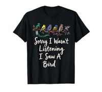 Désolé, Je n'écoutais Pas, J'Ai vu Un Oiseau drôle d'oiseaux sur Une Branche T-Shirt