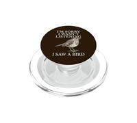 Désolé, Je n'écoutais Pas, J'Ai vu Un Oiseau | Funny Birdwatcher PopSockets PopGrip pour MagSafe