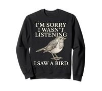 Désolé, Je n'écoutais Pas, J'Ai vu Un Oiseau | Funny Birdwatcher Sweatshirt