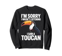 Désolé, Je n'écoutais Pas, J'Ai vu Un Toucan en Train d'observer Un Oiseau Sweatshirt