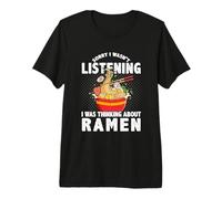 Désolé, Je n'écoutais Pas, Je pensais aux Nouilles Ramen T-Shirt Haut de Gamme