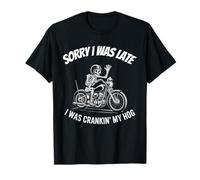 Désolé, Je suis arrivé en Retard, j'étais en Train de Lancer My Hog Motorcycle Club T-Shirt