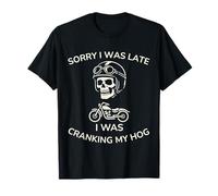 Désolé, Je suis arrivé en Retard, j'étais en Train de Lancer My Hog Motorcycle Club T-Shirt