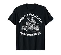 Désolé, Je suis arrivé en Retard, j'étais en Train de Lancer My Hog Motorcycle Club T-Shirt