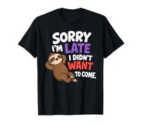 Désolé, Je suis en Retard. I Didn't Want to Come a Funny Sloth Humour T-Shirt